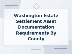 Washington County Estate Asset Documentation Guide