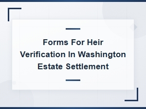 Washington Estate Heir Verification Forms
