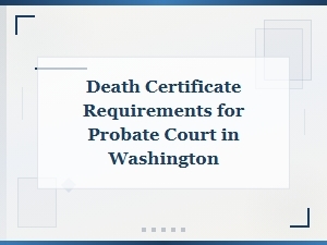 Washington Probate Court Death Certificate Requirements