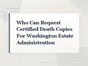 Who Can Request Death Certificates in Washington