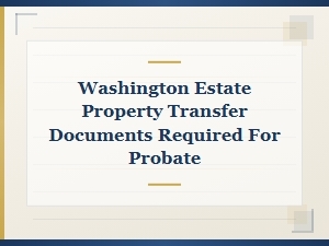Required Documents for Washington Probate