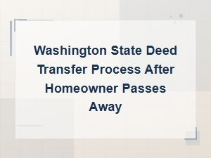 Washington State Property Deed Transfer After Death